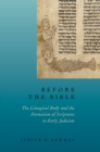 Image for Before the Bible: The Liturgical Body and the Formation of Scriptures in Early Judaism