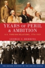 Image for Years of peril and ambition  : U.S. foreign relations, 1776-1921