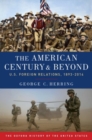 Image for The American century and beyond  : U.S. foreign relations, 1893-2014