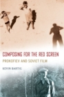 Image for Composing for the red screen  : Prokofiev and Soviet film