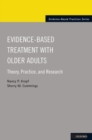 Image for Evidence-based treatment with older adults  : theory, practice, and research