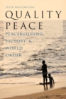 Image for Quality peace  : peacebuilding, victory, and world order