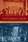 Image for Entertaining Lisbon  : music, theater, and modern life in the late 19th century