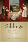 Image for Siblings  : brothers and sisters in American history