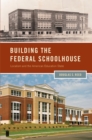 Image for Building the federal schoolhouse: localism and the American education state