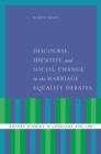 Image for Discourse, identity, and social change in the marriage equality debates