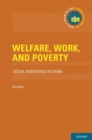 Image for Welfare, work and poverty  : social assistance in China