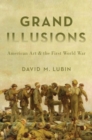 Image for Grand illusions  : American art and the First World War