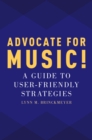Image for Advocate for Music!: A Guide to User-Friendly Strategies