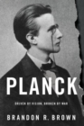 Image for Planck  : driven by vision, broken by war