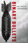 Image for Binary Bullets: The Ethics of Cyberwarfare