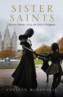 Image for Sister saints  : Mormon women since the end of polygamy