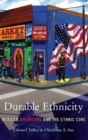 Image for Durable ethnicity  : Mexican Americans and the ethnic core