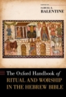 Image for The Oxford Handbook of Ritual and Worship in the Hebrew Bible