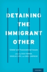 Image for Detaining the immigrant other: global and transnational issues