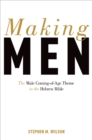 Image for Making Men: The Male Coming-of-Age Theme in the Hebrew Bible