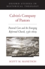 Image for Calvin&#39;s company of pastors  : pastoral care and the emerging Reformed Church, 1536-1609