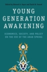 Image for Young generation awakening  : economics, society, and policy on the eve of the Arab Spring