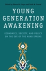 Image for Young Generation Awakening: Economics, Society, and Policy on the Eve of the Arab Spring