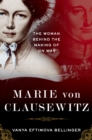 Image for Marie von Clausewitz: the woman behind the making of On war