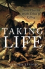 Image for Taking life  : three theories on the ethics of killing