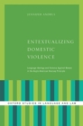 Image for Entextualizing domestic violence  : language ideology and violence against women in the Anglo-American hearsay principle