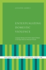 Image for Entextualizing domestic violence: language ideology and violence against women in the Anglo-American hearsay principle