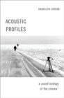 Image for Acoustic profiles  : an acoustic ecology of the cinema