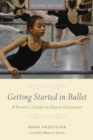 Image for Getting started in ballet  : a parent&#39;s guide to dance education
