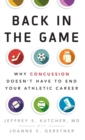 Image for Back in the game  : why concussion doesn&#39;t have to end your athletic career