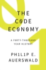Image for The code economy  : a forty-thousand year history