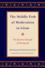 Image for The middle path of moderation in Islam: the Quranic principle of wasatiyyah