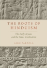 Image for The roots of Hinduism: the early Aryans and the Indus civilization