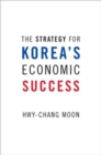Image for The strategy for Korea&#39;s economic success