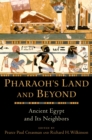 Image for Pharaoh&#39;s Land and Beyond: Ancient Egypt and Its Neighbors
