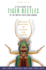 Image for A field guide to the tiger beetles of the United States and Canada: identification, natural history, and distribution of the Cicindelidae.