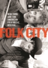 Image for Folk city  : New York and the American folk music revival