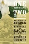 Image for One Mississippi, two Mississippi  : Methodists, murder, and the struggle for racial justice in Neshoba County