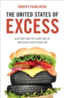 Image for The United States of excess: gluttony and the dark side of American exceptionalism