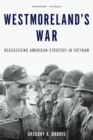 Image for Westmoreland&#39;s war  : reassessing American strategy in Vietnam