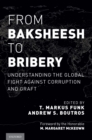 Image for From Baksheesh to Bribery: Understanding the Global Fight Against Corruption and Graft