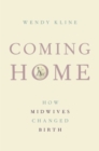 Image for Coming home  : how midwives changed birth