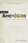 Image for Speaking American  : a history of English in the United States