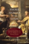 Image for Smoke signals for the gods  : ancient Greek sacrifice from the Archaic through Roman periods