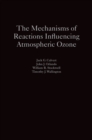 Image for The mechanisms of reactions influencing atmospheric ozone