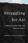 Image for Struggling for Air: Power Plants and the War on Coal