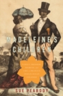 Image for Madeleine&#39;s children  : family, freedom, secrets, and lies in France&#39;s Indian Ocean colonies