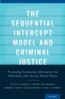 Image for The sequential intercept model and criminal justice: promoting community alternatives for individuals with serious mental illness