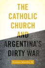 Image for The Catholic Church and Argentina&#39;s dirty war