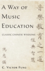 Image for A way of music education  : classic Chinese wisdoms